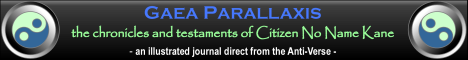 Gaea Parallaxis: the chronicles and testaments of Citizen No Name Kane
