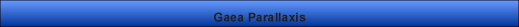Welcome to Gaea Parallaxis