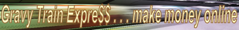 Gravy Train Express Guide to Making Money Online