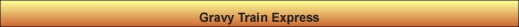 Welcome to the Gravy Train Express Guide to Making Money Online!